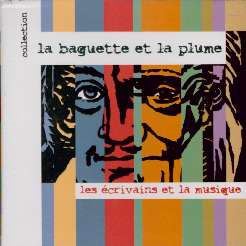 La Baguette et la Plume - Les écrivains et la musique..